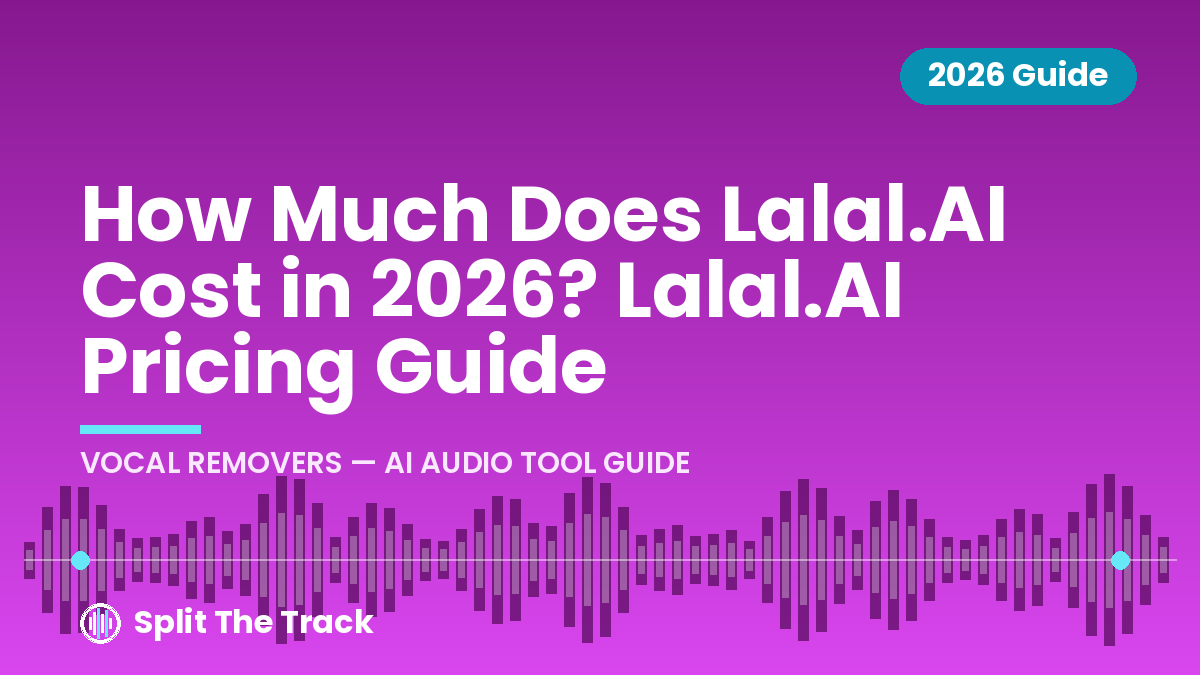 How Much Does Lalal.AI Cost in 2026? Lalal.AI Pricing Guide